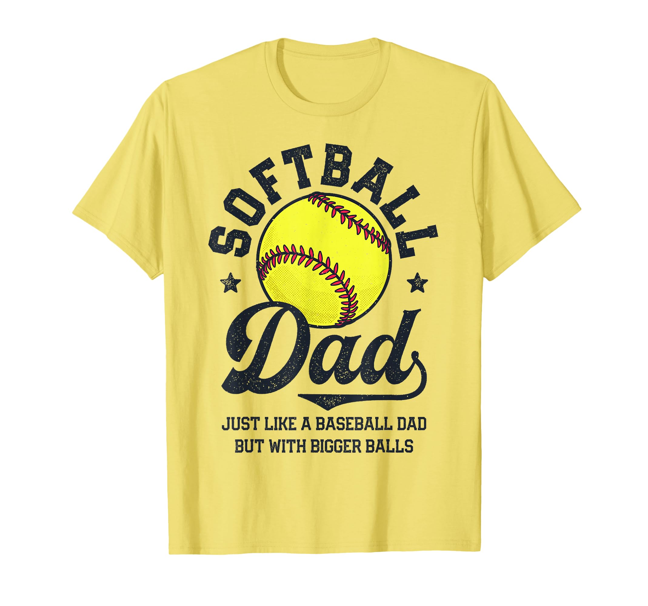 Softball Dad Like Baseball But Bigger T-Shirt - Novelty Apparel Men Women - T-Shirt, Sweatshirt, Hoodie