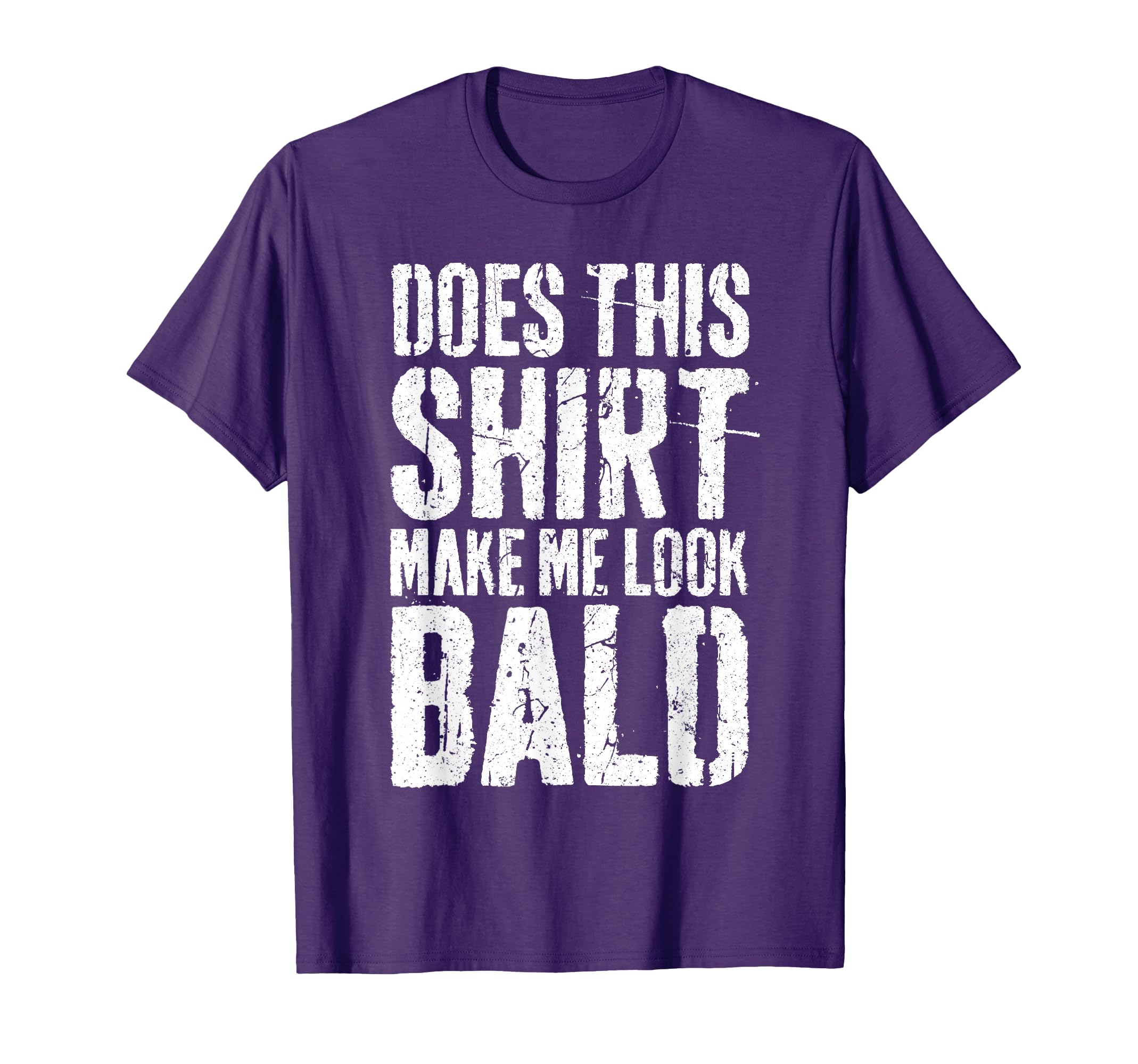 Does This Make Me Bald Funny Bald T-Shirt - Novelty Apparel for Adults - T-Shirt, Sweatshirt, Hoodie