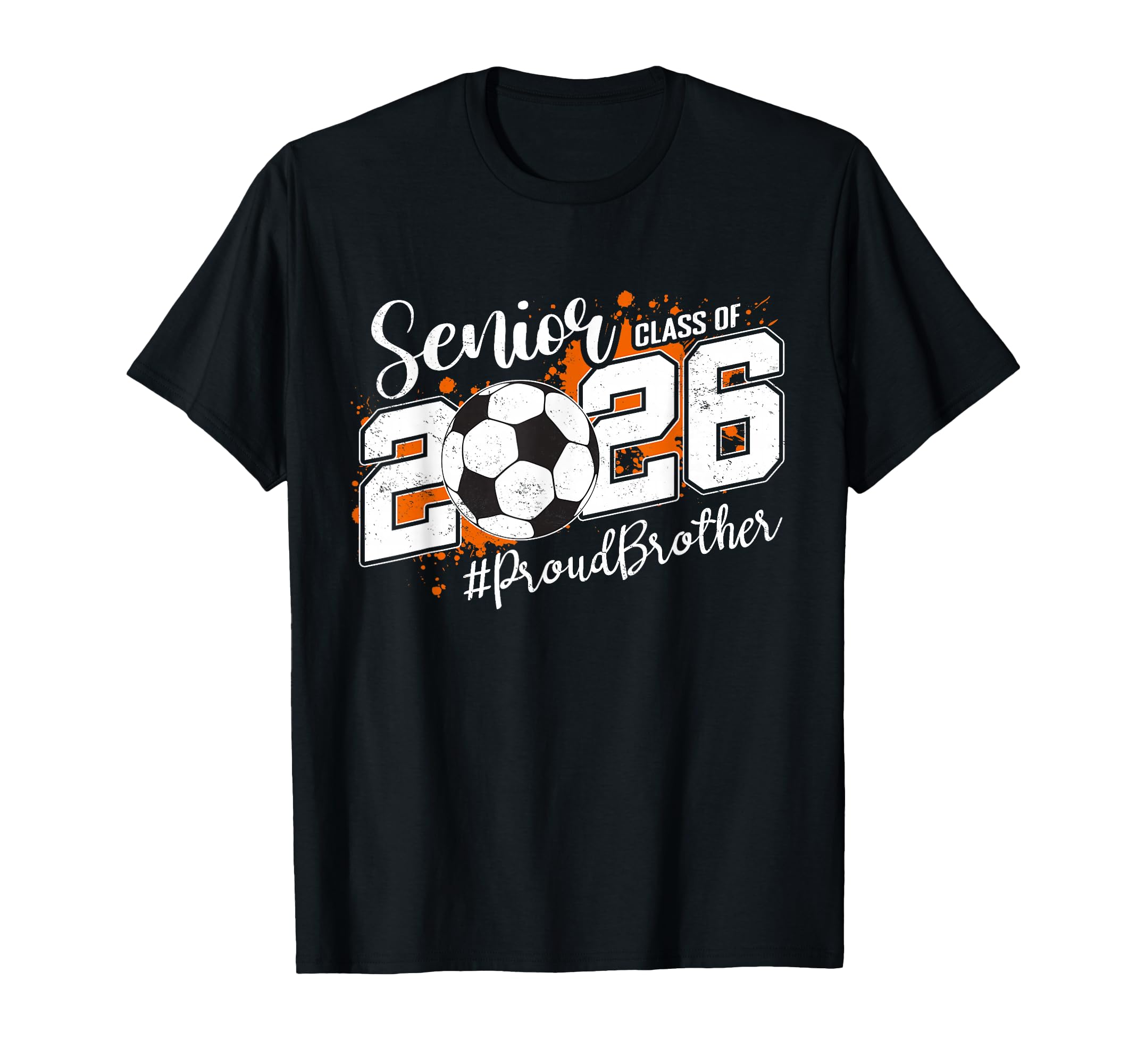 Senior Brother Class 2026 Soccer Ball T-Shirt - Streetwear Style Unisex - T-Shirt, Sweatshirt, Hoodie