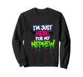 Im Just Here My Nephew Funny Sweatshirt - Custom Art Print Unisex - T-Shirt, Sweatshirt, Hoodie