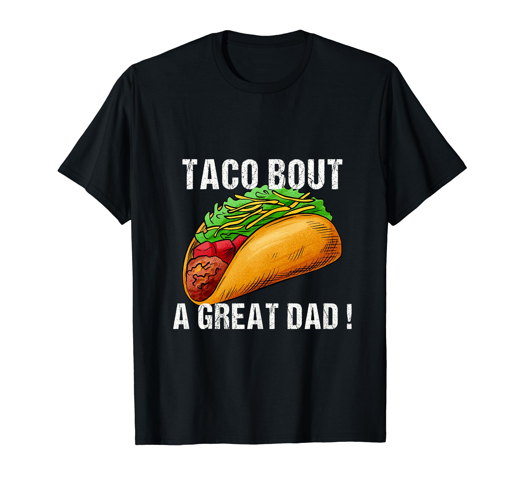 Taco Bout Great Dad Mens Funny Dad T-Shirt - Fun Novelty Design for Adults - T-Shirt, Sweatshirt, Hoodie