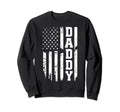 Us Flag Fathers Day Daddy Father Sweatshirt - Casual Everyday Wear Unisex - T-Shirt, Sweatshirt, Hoodie