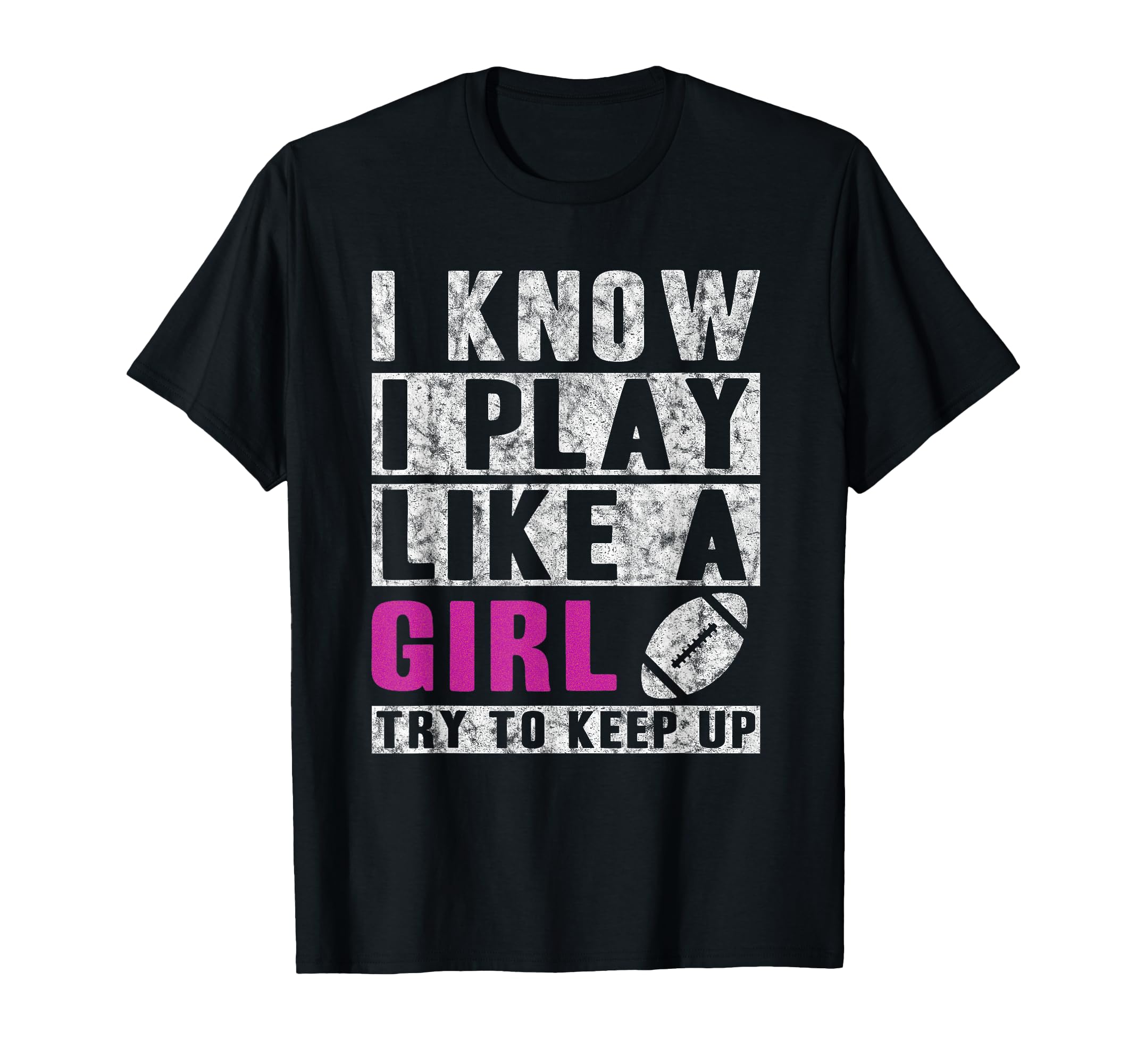 I Know I Play Like Football Try To T-Shirt - Unique Graphic for Adults - T-Shirt, Sweatshirt, Hoodie