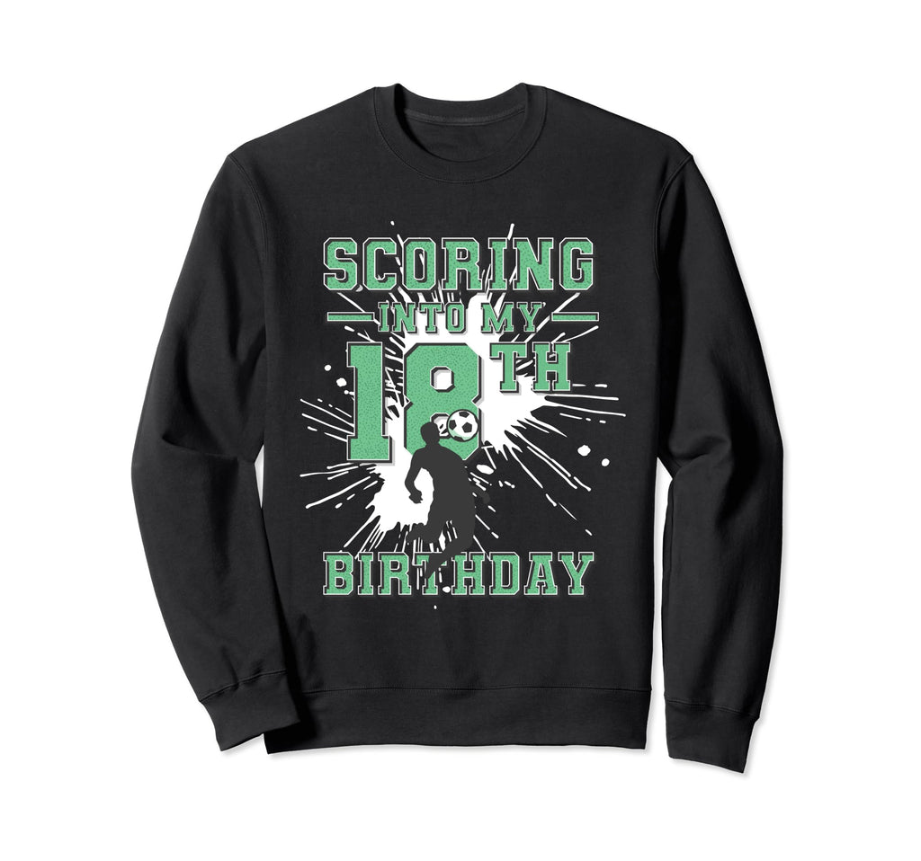 18 Year Old Scoring Into My 18Th Sweatshirt - Trendy Graphic for Adults - T-Shirt, Sweatshirt, Hoodie