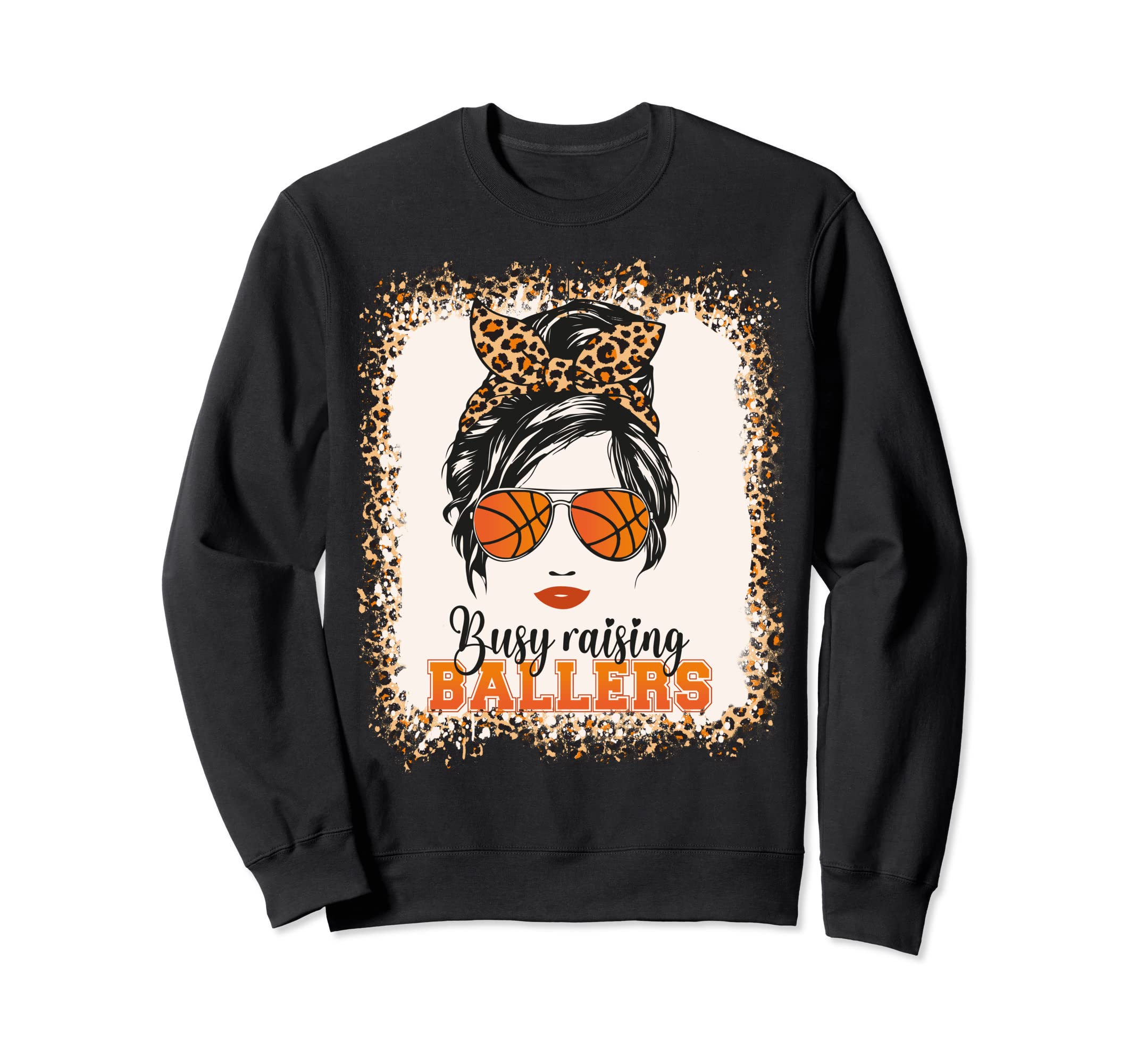 Busy Raising Ballers Basketball Sweatshirt - Fun Novelty Design Men Women - T-Shirt, Sweatshirt, Hoodie