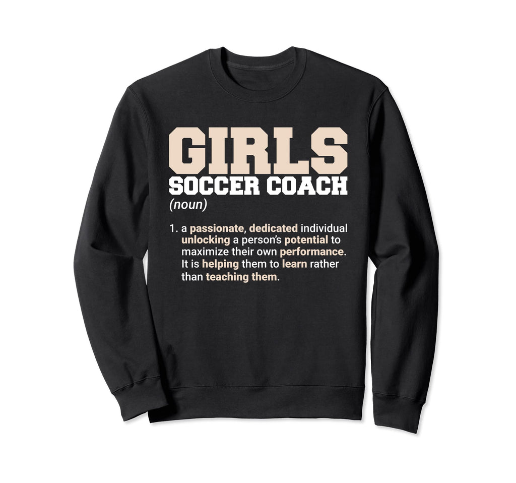 Girsl Soccer Coach Soccer Lover Sweatshirt - Fun Novelty Design for Adults - T-Shirt, Sweatshirt, Hoodie