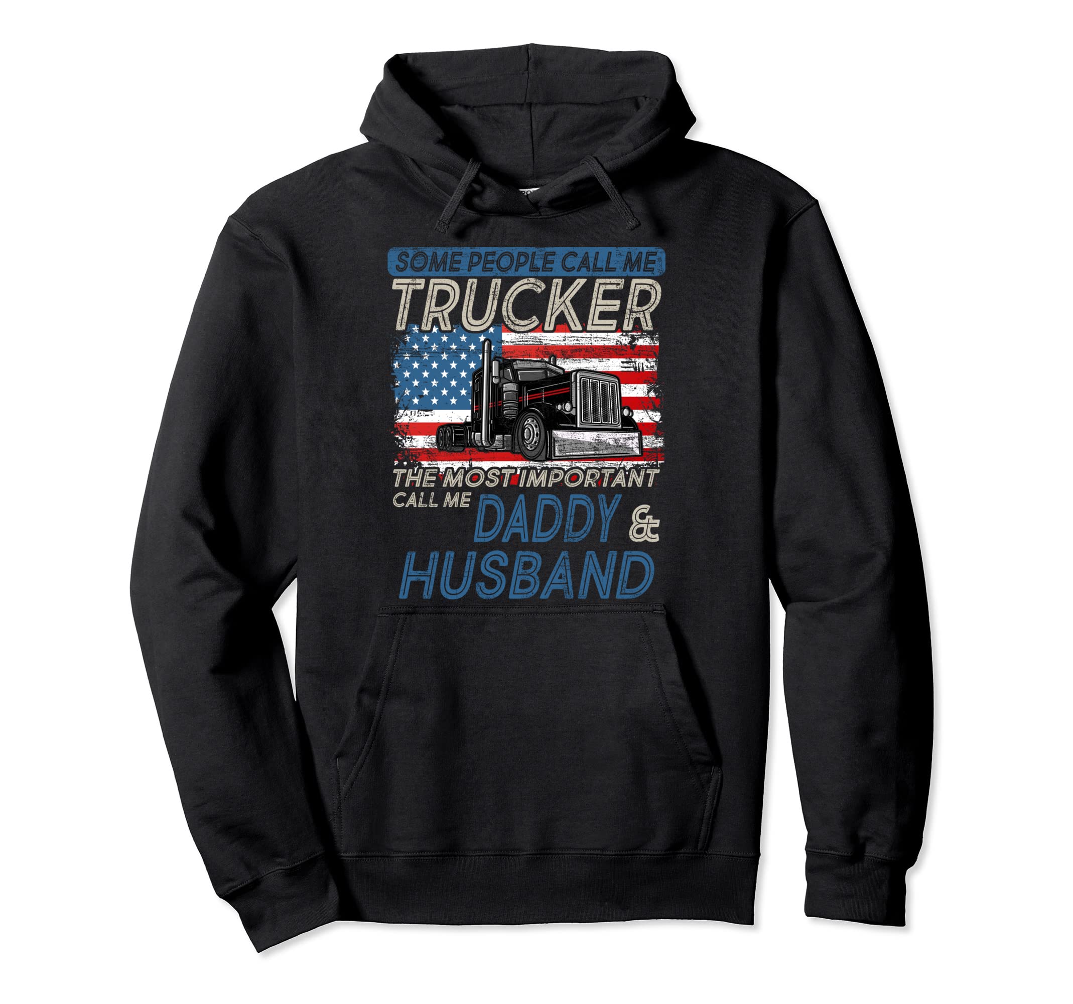 Some People Call Me Trucker Most Hoodie - Casual Everyday Wear Men Women - T-Shirt, Sweatshirt, Hoodie