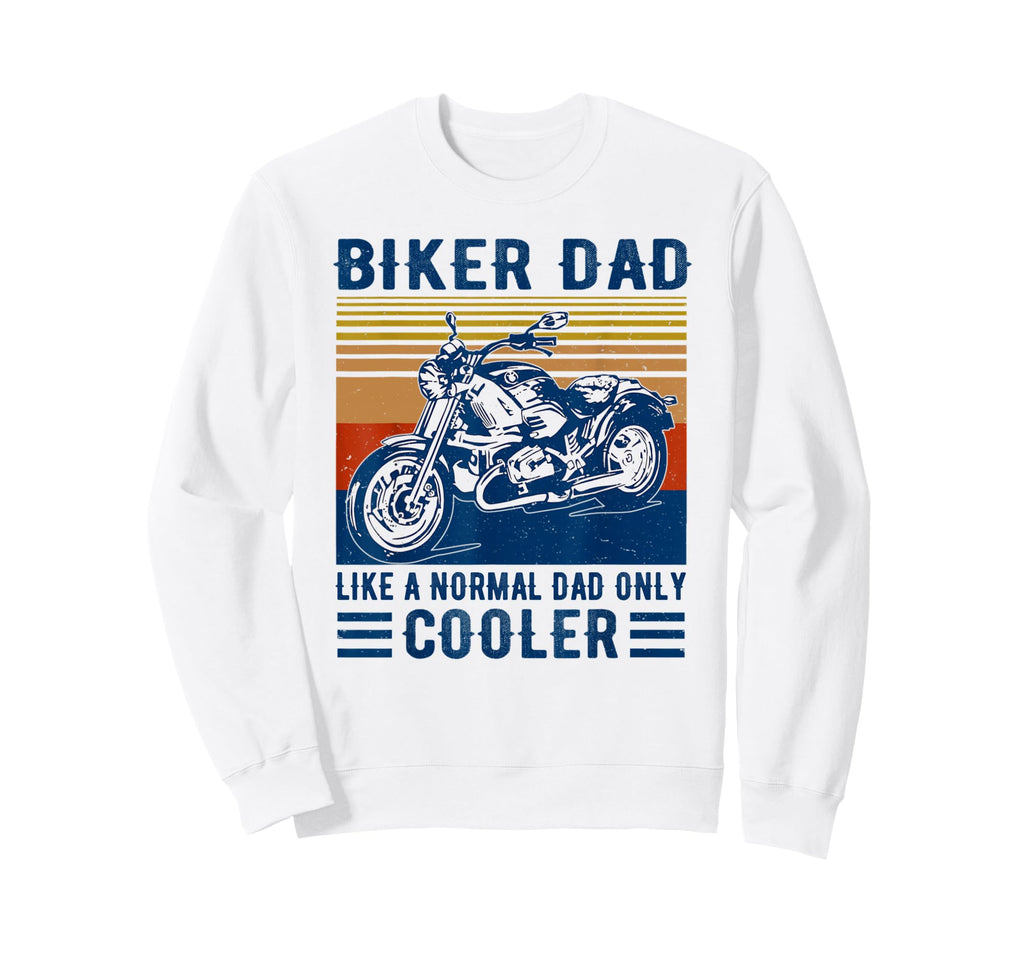 Biker Dad Like Normal Dad Only Cooler Sweatshirt - Custom Art Print Unisex - T-Shirt, Sweatshirt, Hoodie