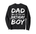 Dad Birthday Matching Family Party Sweatshirt - Trendy Graphic Unisex - T-Shirt, Sweatshirt, Hoodie