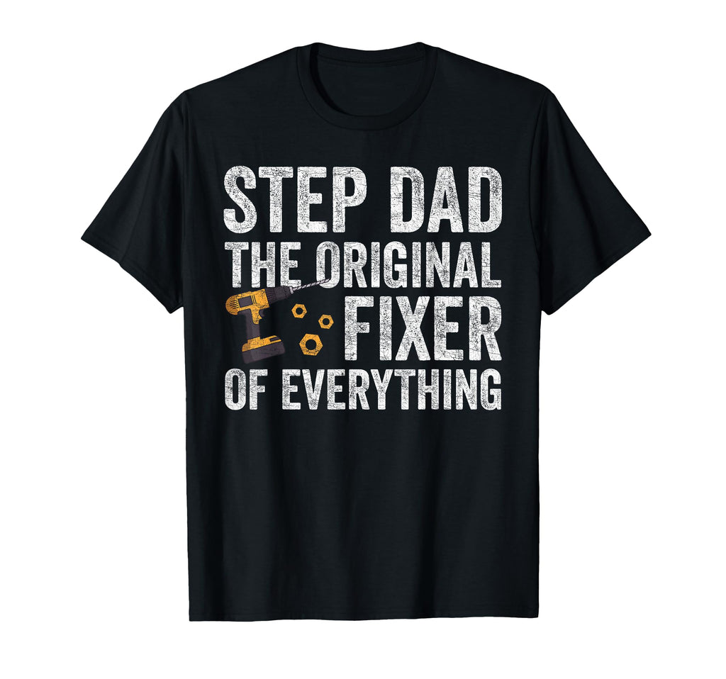 Fathers Day Step Dad Stepdad Fixer T-Shirt - Graphic Print Unisex - T-Shirt, Sweatshirt, Hoodie