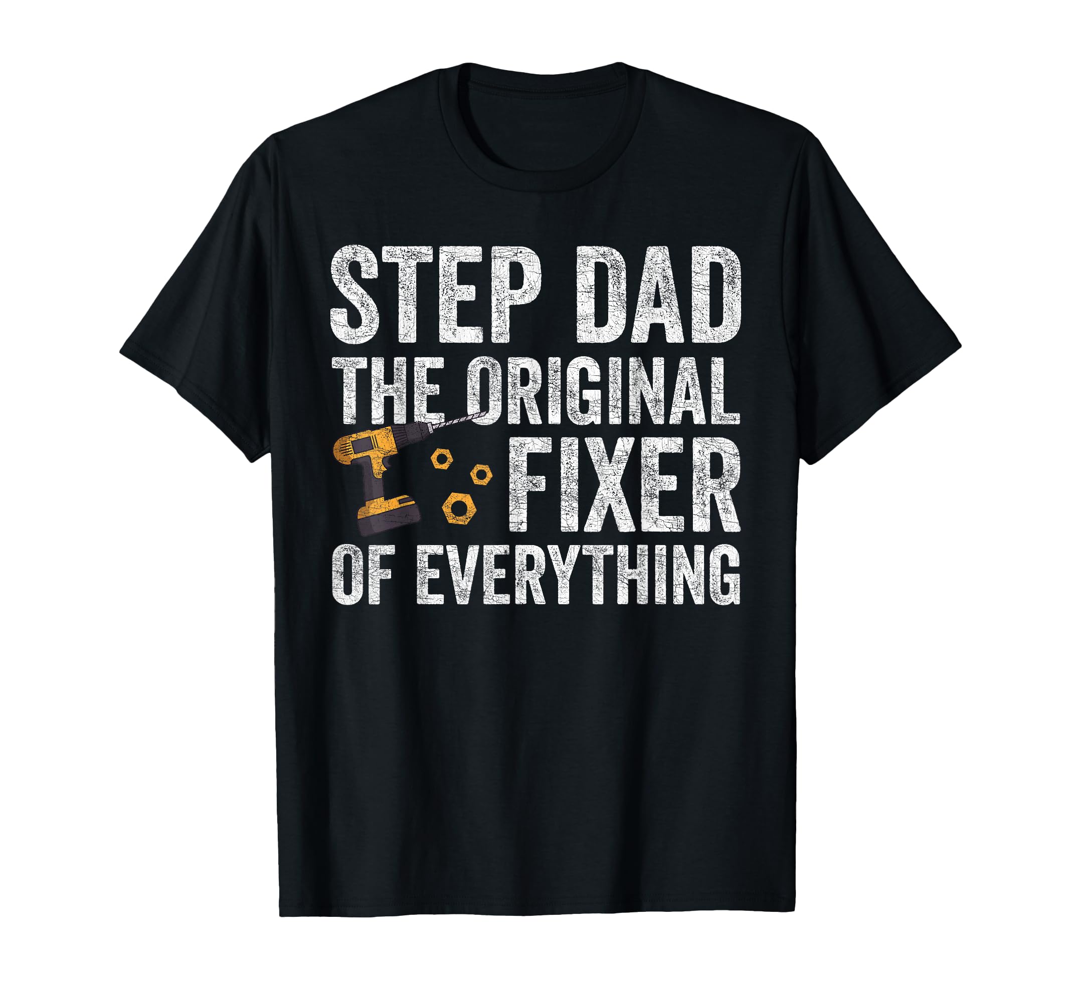 Fathers Day Step Dad Stepdad Fixer T-Shirt - Graphic Print Unisex - T-Shirt, Sweatshirt, Hoodie