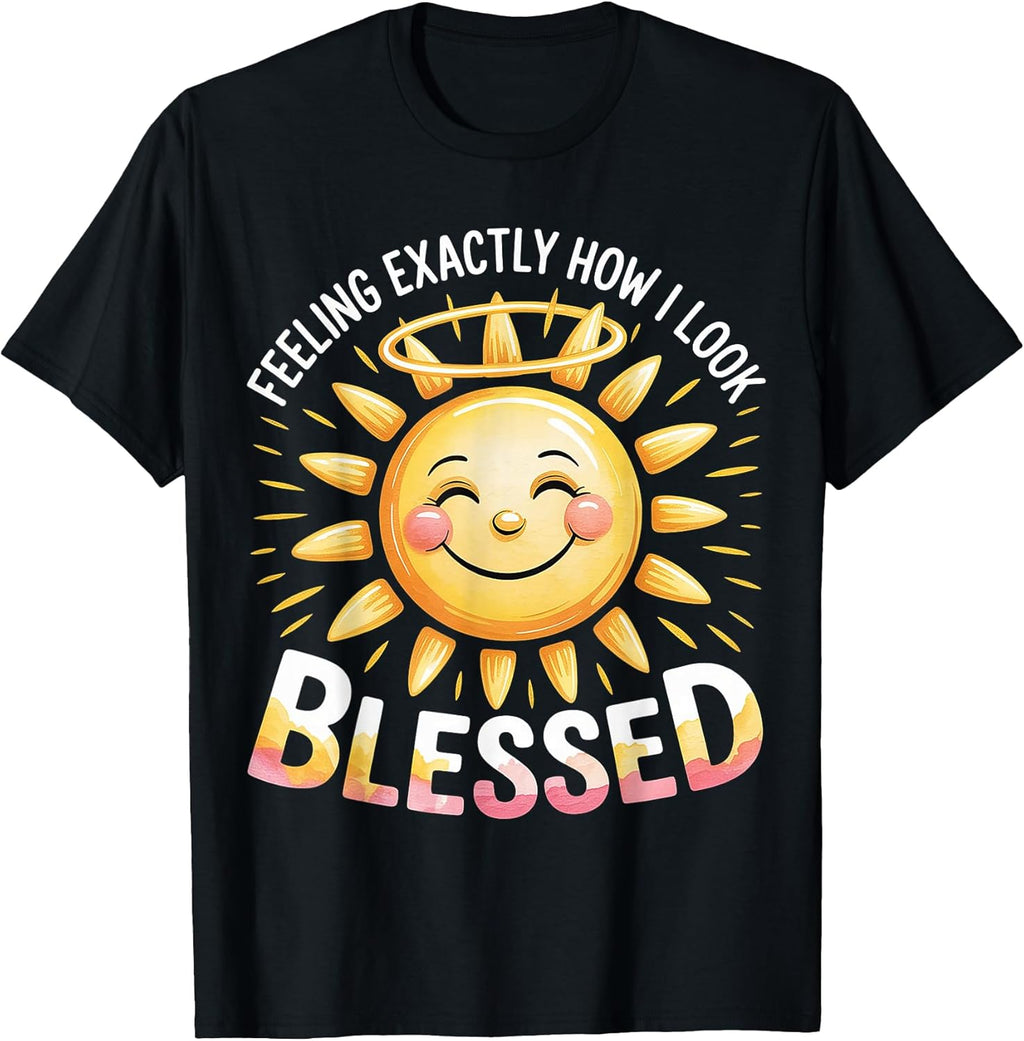 Feeling Exactly How I Look Blessed Inspirational - Adult & Kids T-Shirts, Sweatshirts & Hoodies apparel design preview 1