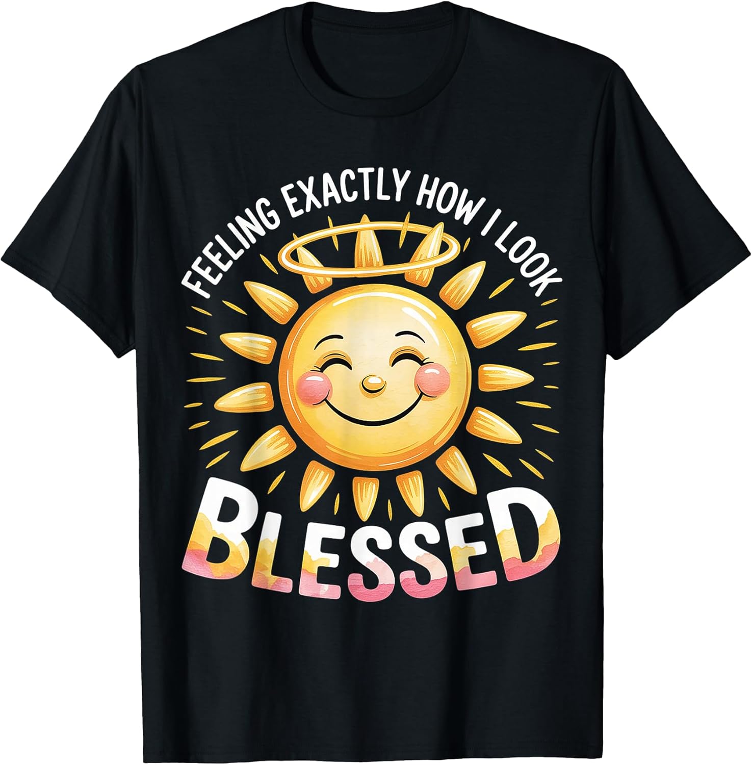 Feeling Exactly How I Look Blessed Inspirational - Adult & Kids T-Shirts, Sweatshirts & Hoodies apparel design preview 1