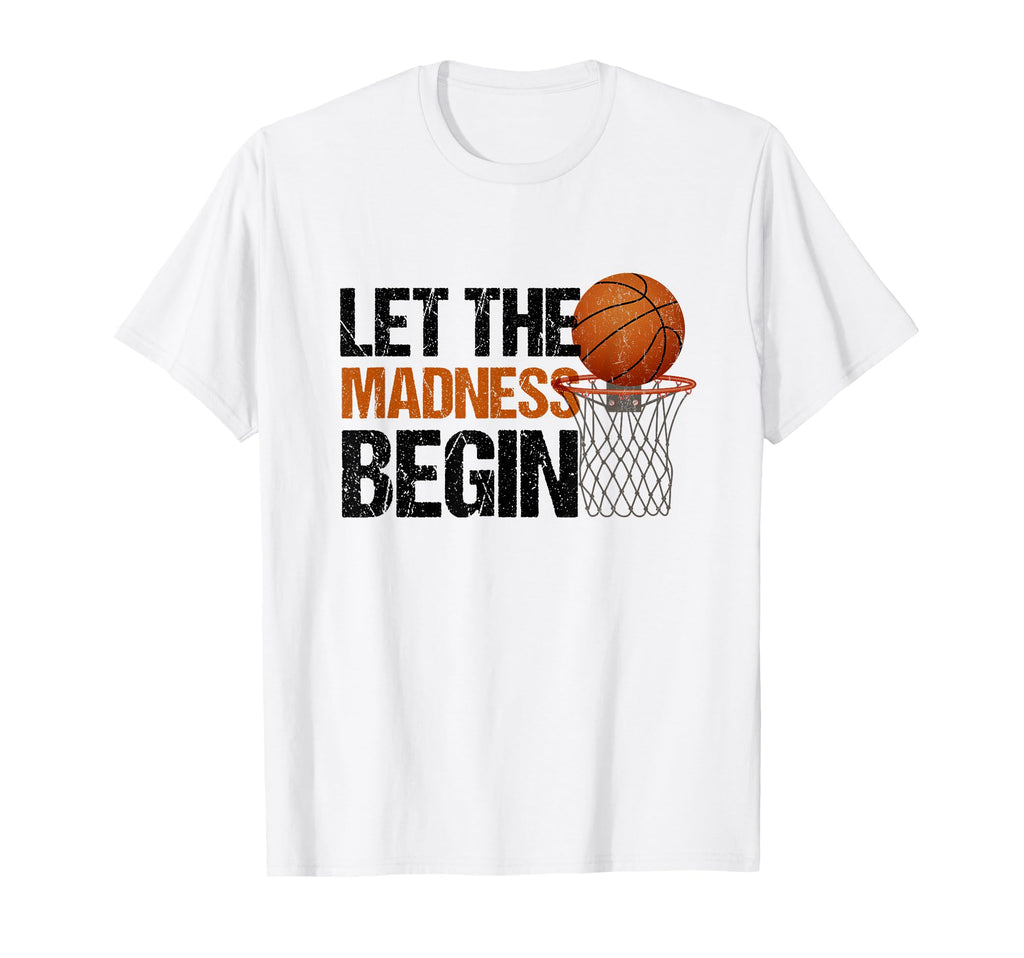 Funny Let Madness Begin Basketball T-Shirt - Trendy Graphic Men Women - T-Shirt, Sweatshirt, Hoodie
