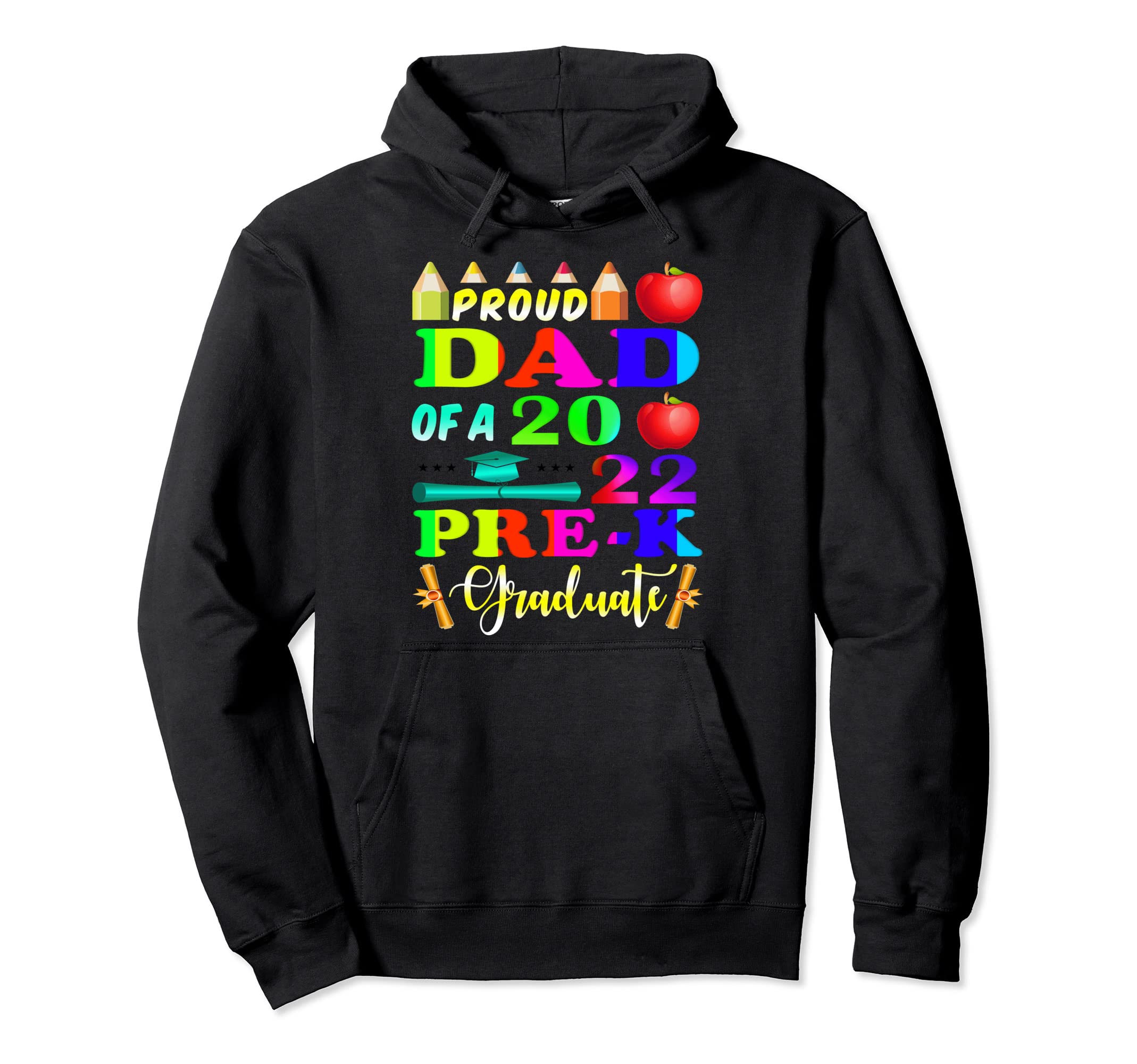 Proud Dad 2022 Pre K Graduate Hoodie - Casual Everyday Wear for Adults - T-Shirt, Sweatshirt, Hoodie