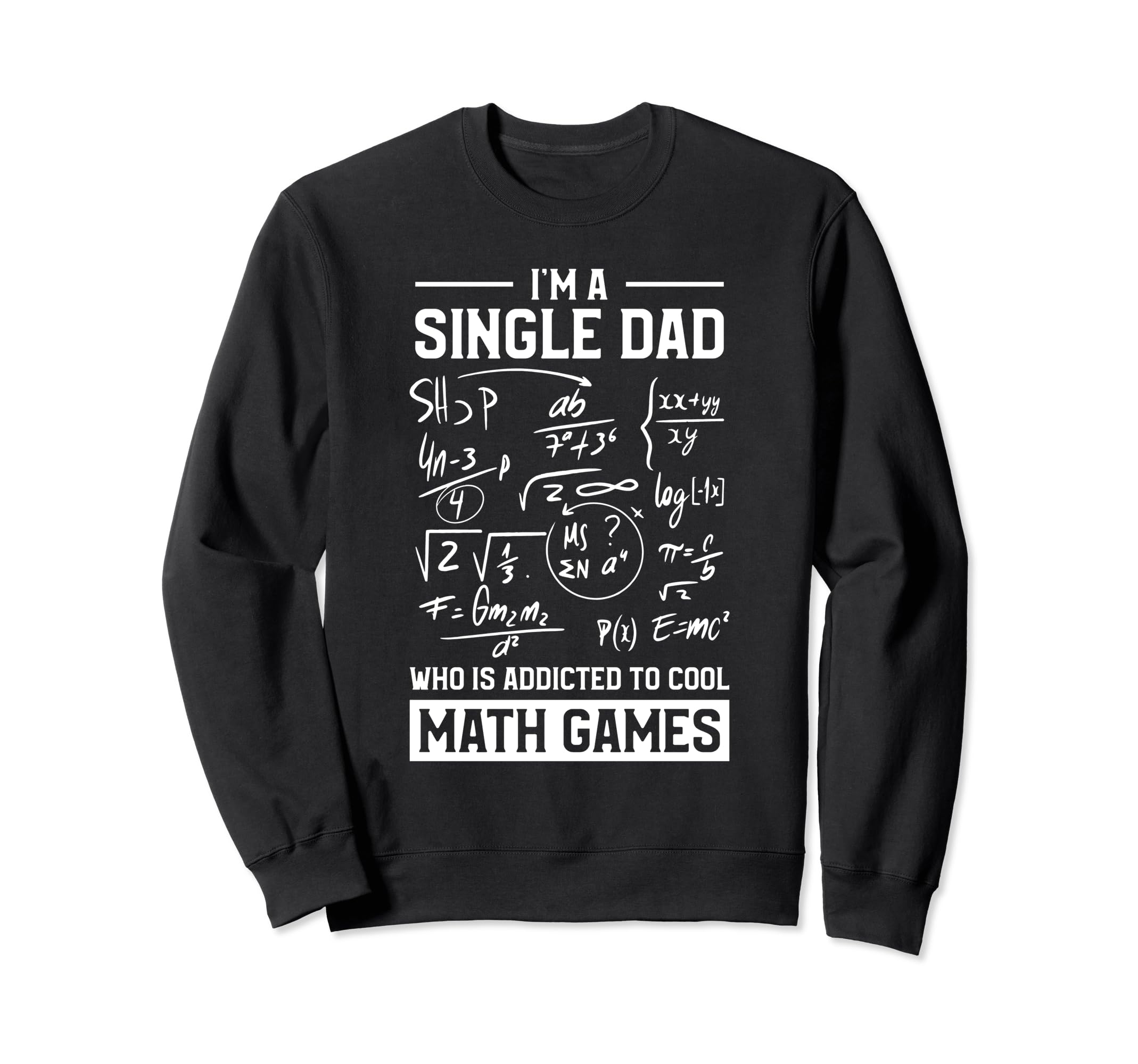 Single Dad Single Parent Math Lover Sweatshirt - Graphic Print Unisex - T-Shirt, Sweatshirt, Hoodie