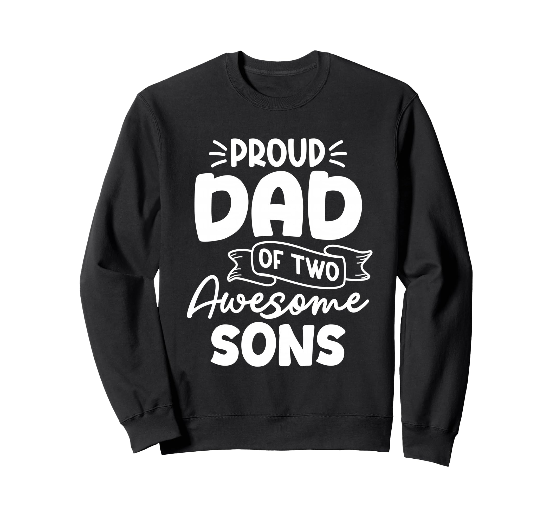 Proud Dad Two Awesome Sons Fathers Sweatshirt - Graphic Print Men Women - T-Shirt, Sweatshirt, Hoodie