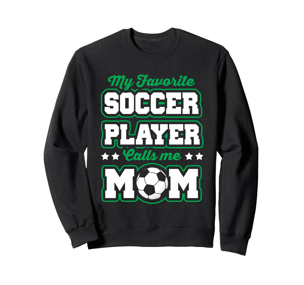 Soccer Mommy My Favorite Soccer Sweatshirt - Streetwear Style Unisex - T-Shirt, Sweatshirt, Hoodie