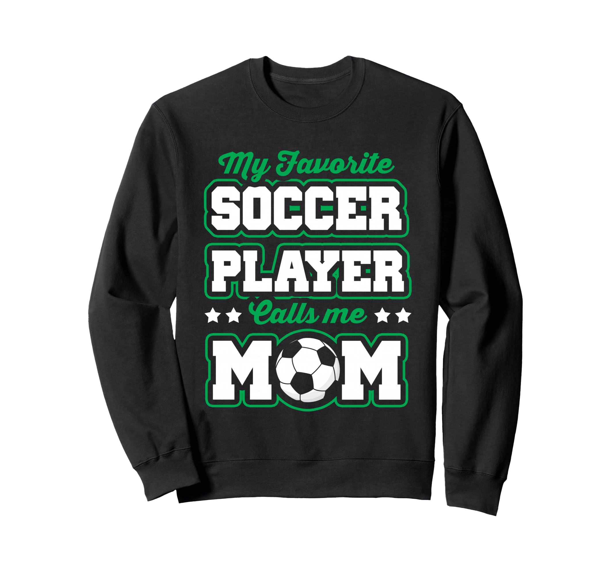 Soccer Mommy My Favorite Soccer Sweatshirt - Streetwear Style Unisex - T-Shirt, Sweatshirt, Hoodie