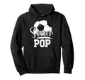 Soccer Pop Grandpa Pop Soccer Hoodie - Casual Everyday Wear Men Women - T-Shirt, Sweatshirt, Hoodie