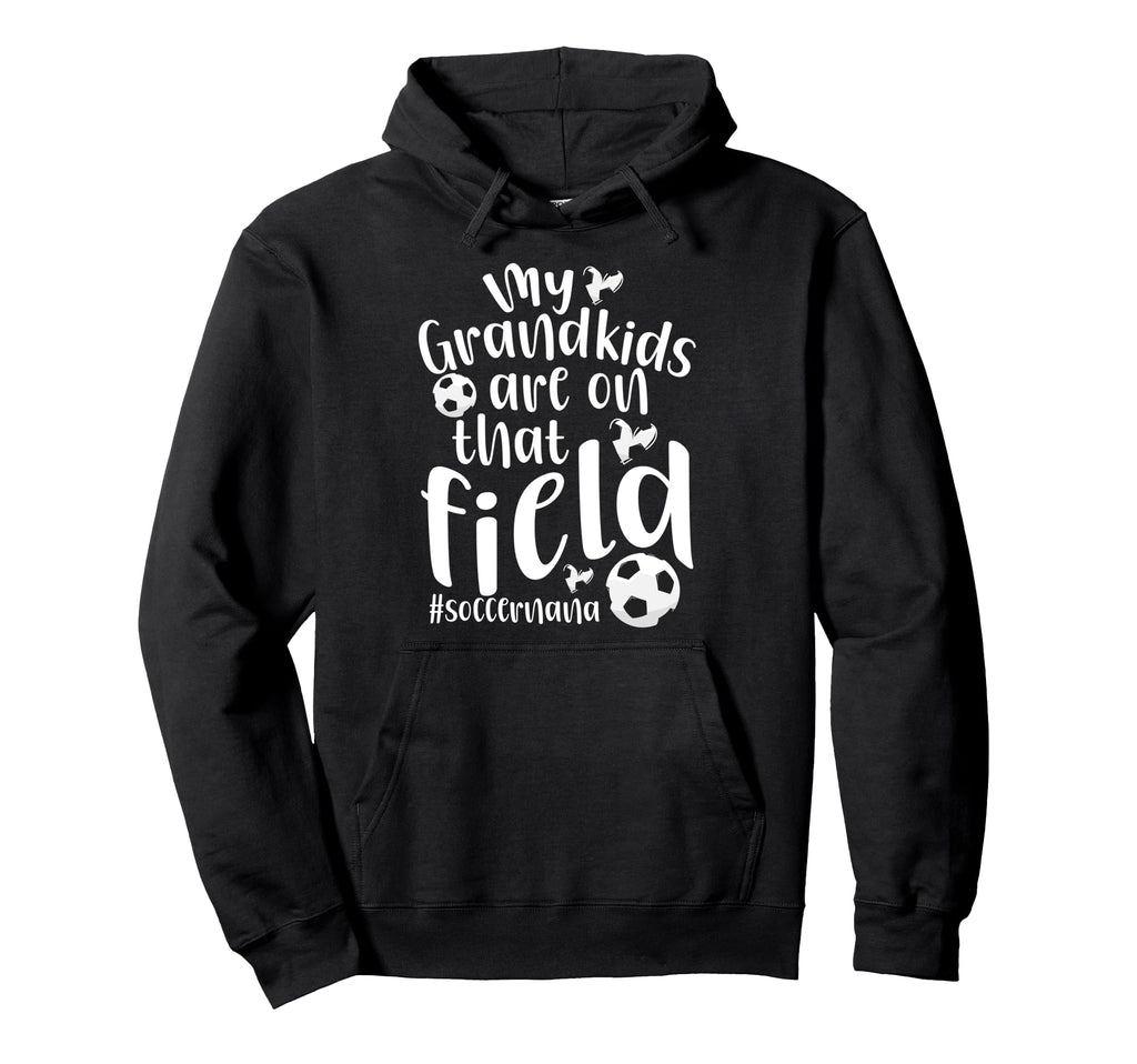 That Field Soccer Nana Soccer Player Nana Hoodie - Graphic Print Men Women - T-Shirt, Sweatshirt, Hoodie