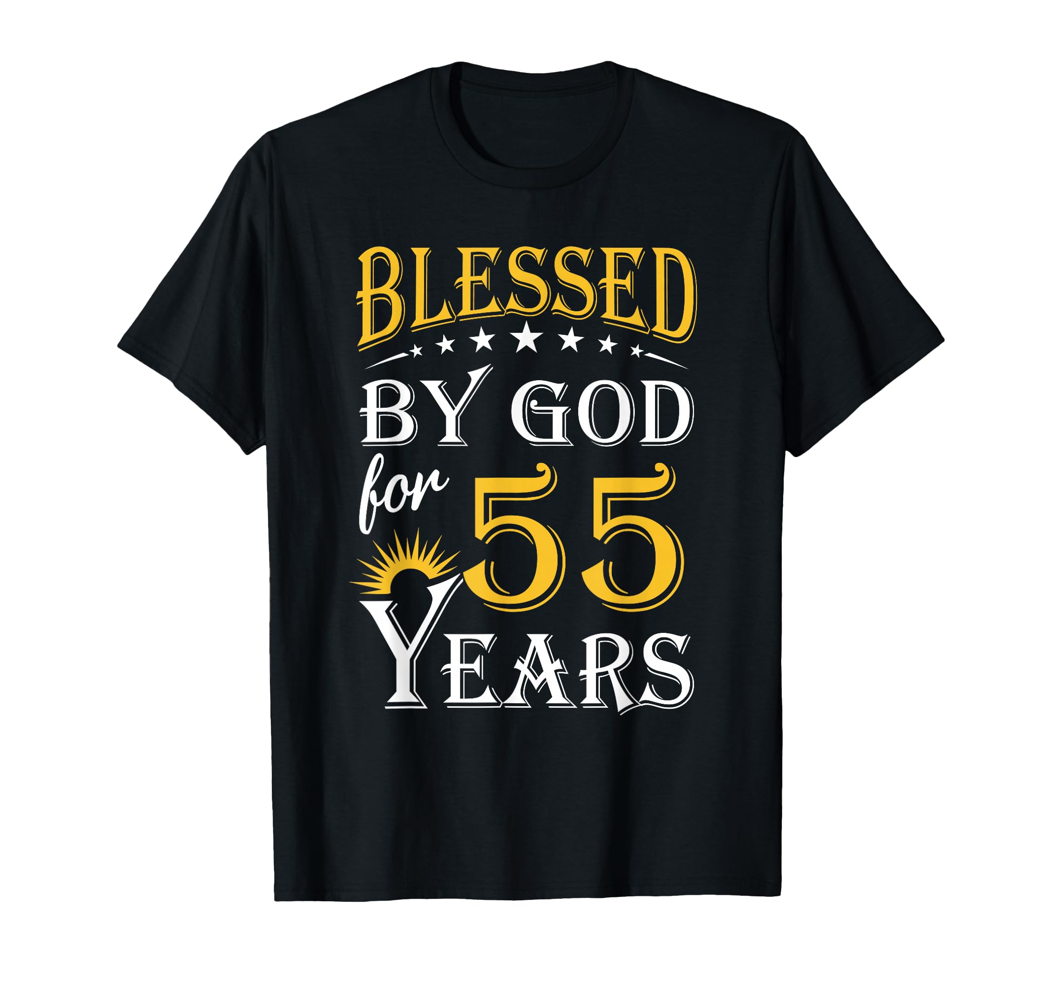 Blessed God 55 Years Happy 55Th T-Shirt - Casual Everyday Wear Unisex - T-Shirt, Sweatshirt, Hoodie