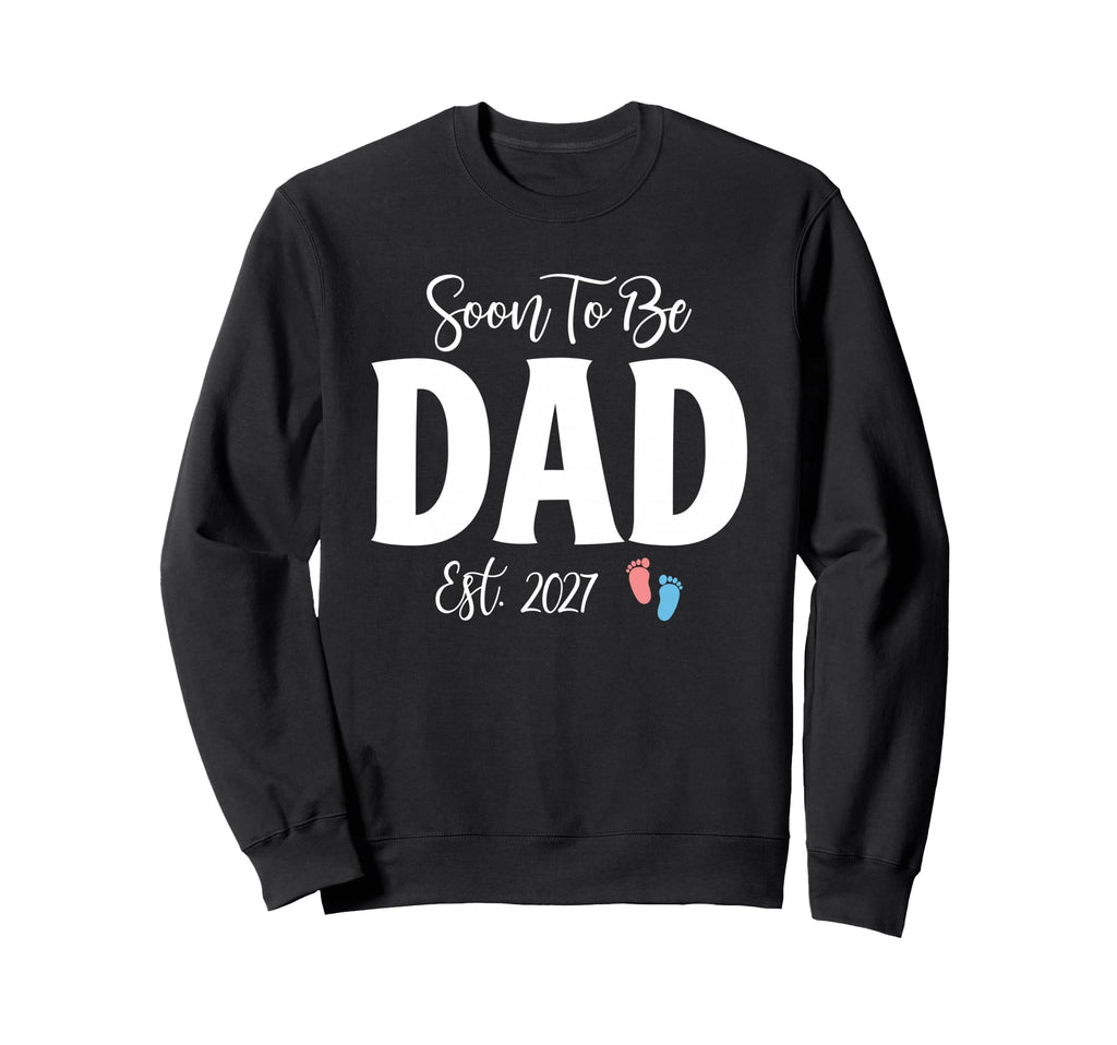 Soon To Be Dad Est 2027 Funny Sweatshirt - Novelty Apparel Unisex - T-Shirt, Sweatshirt, Hoodie