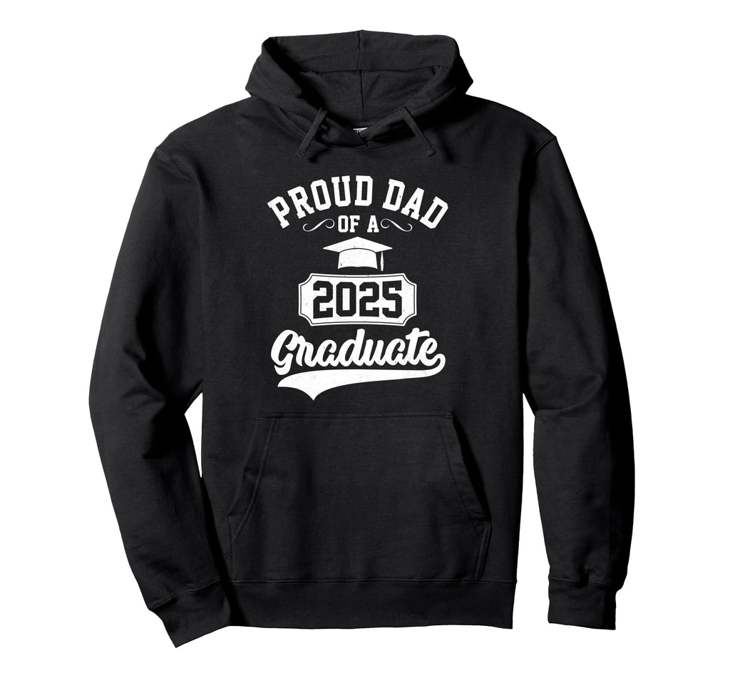 Proud Dad 2025 Graduate Class 25 Senior Hoodie - Graphic Print for Adults - T-Shirt, Sweatshirt, Hoodie
