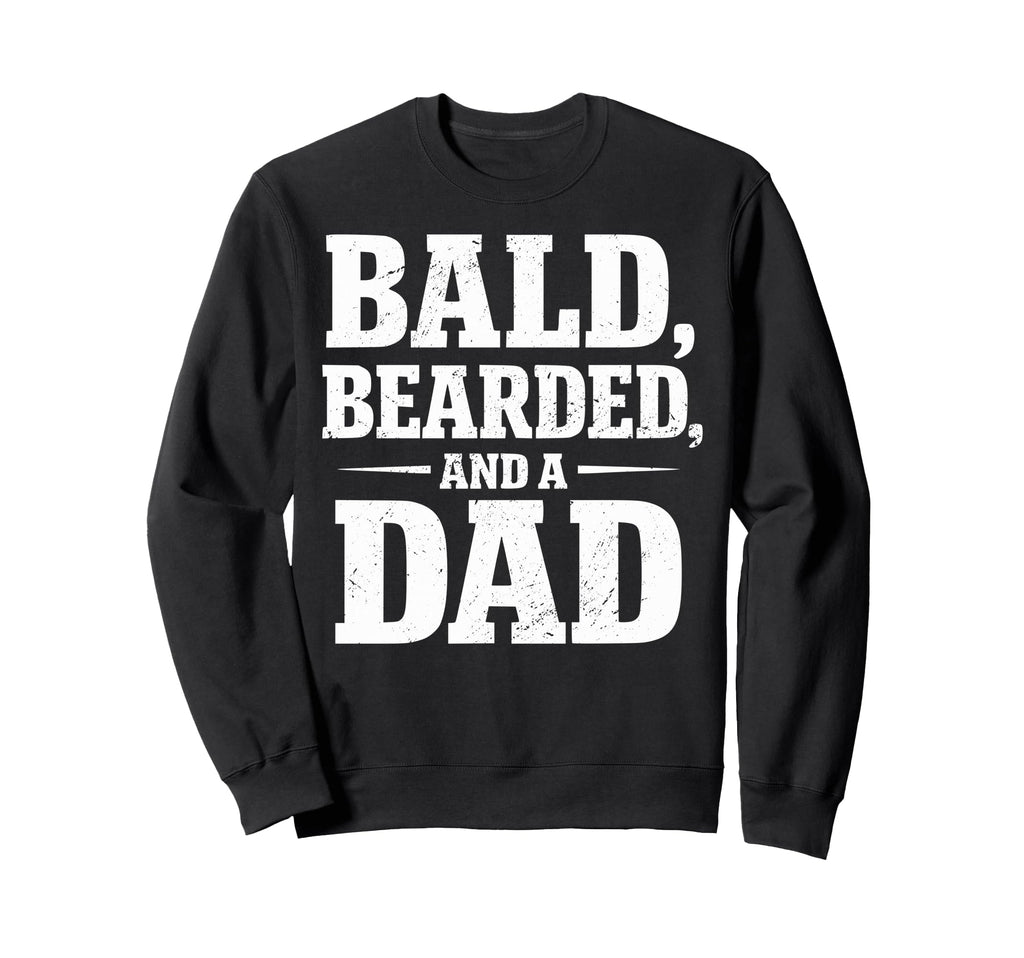 Bald Bearded Dad Fathers Day Balding Sweatshirt - Novelty Apparel Unisex - T-Shirt, Sweatshirt, Hoodie