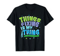 Doing Things Fixing Is My Thing Diy T-Shirt - Unique Graphic Unisex - T-Shirt, Sweatshirt, Hoodie