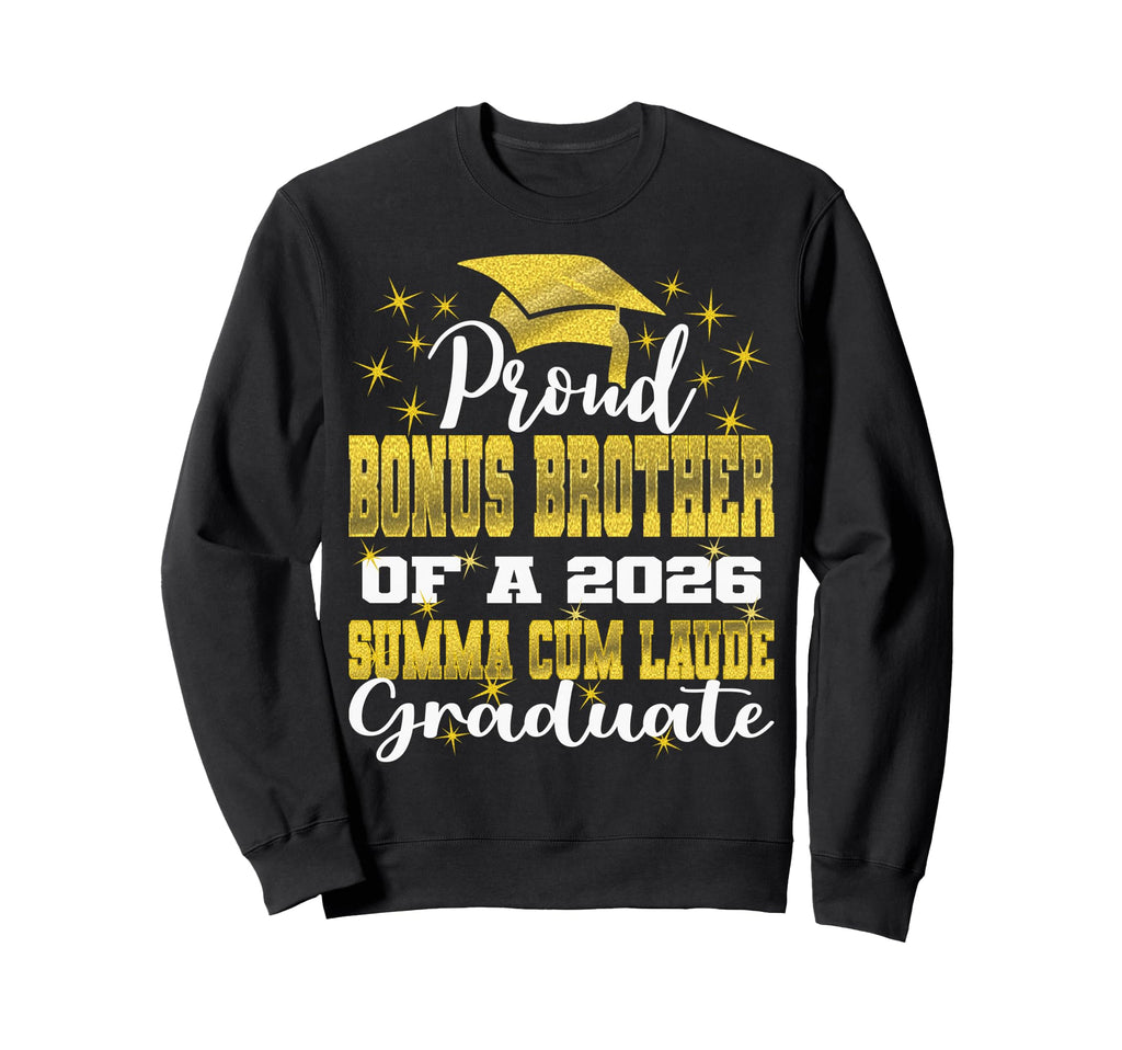 Proud Bonus Brother 2026 Summa Cum Sweatshirt - Trendy Graphic Men Women - T-Shirt, Sweatshirt, Hoodie