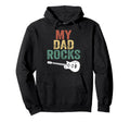 My Dad Rocks Daddy Pa Fathers Day Hoodie - Casual Everyday Wear Men Women - T-Shirt, Sweatshirt, Hoodie