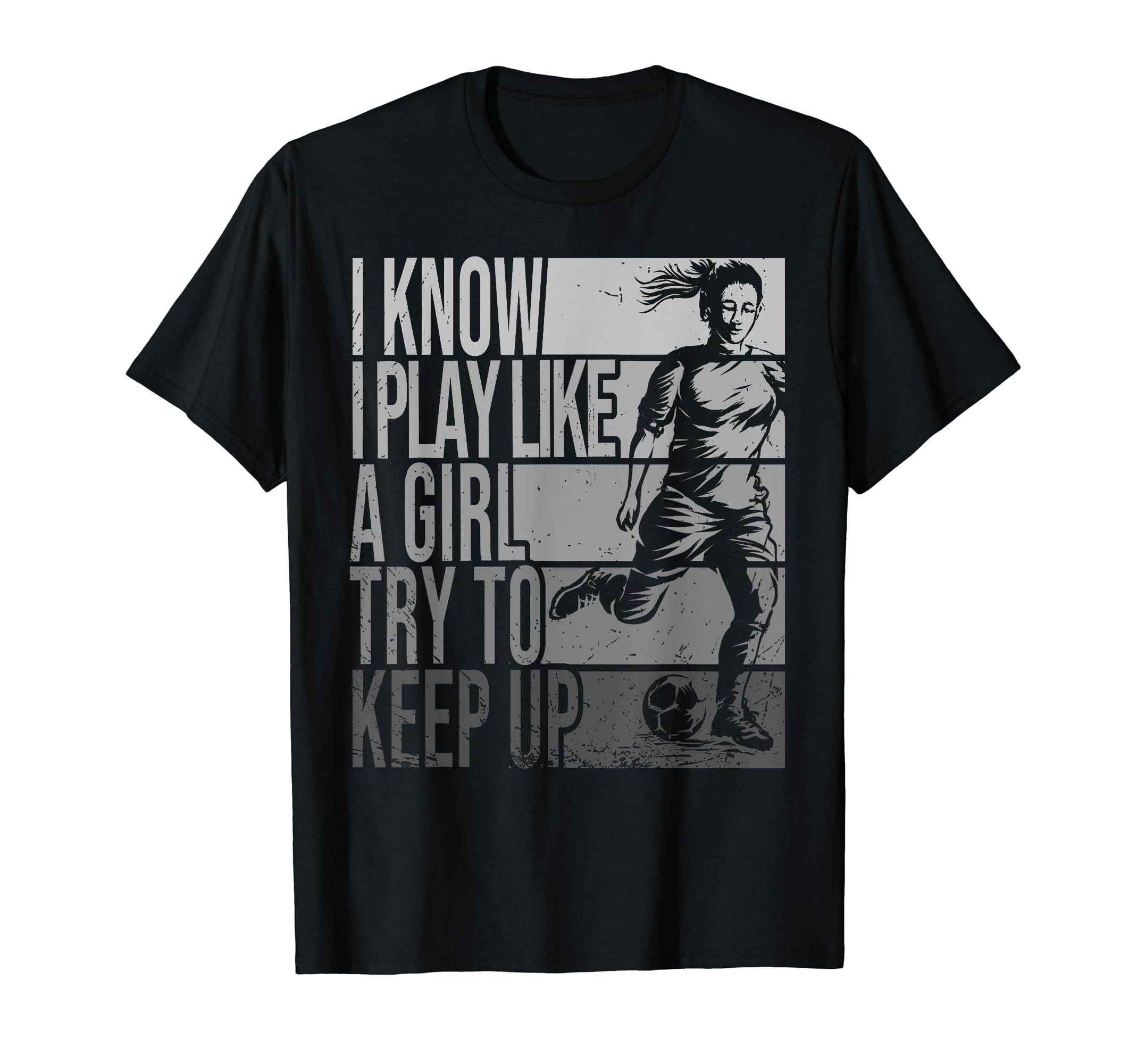 I Know I Play Like Try To Keep Up T-Shirt - Casual Everyday Wear Unisex - T-Shirt, Sweatshirt, Hoodie