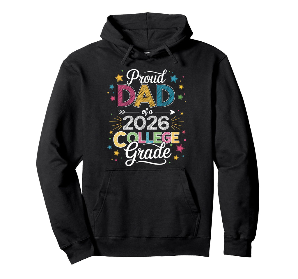 Proud Dad Class 2026 College Hoodie - Aesthetic Graphic for Adults - T-Shirt, Sweatshirt, Hoodie