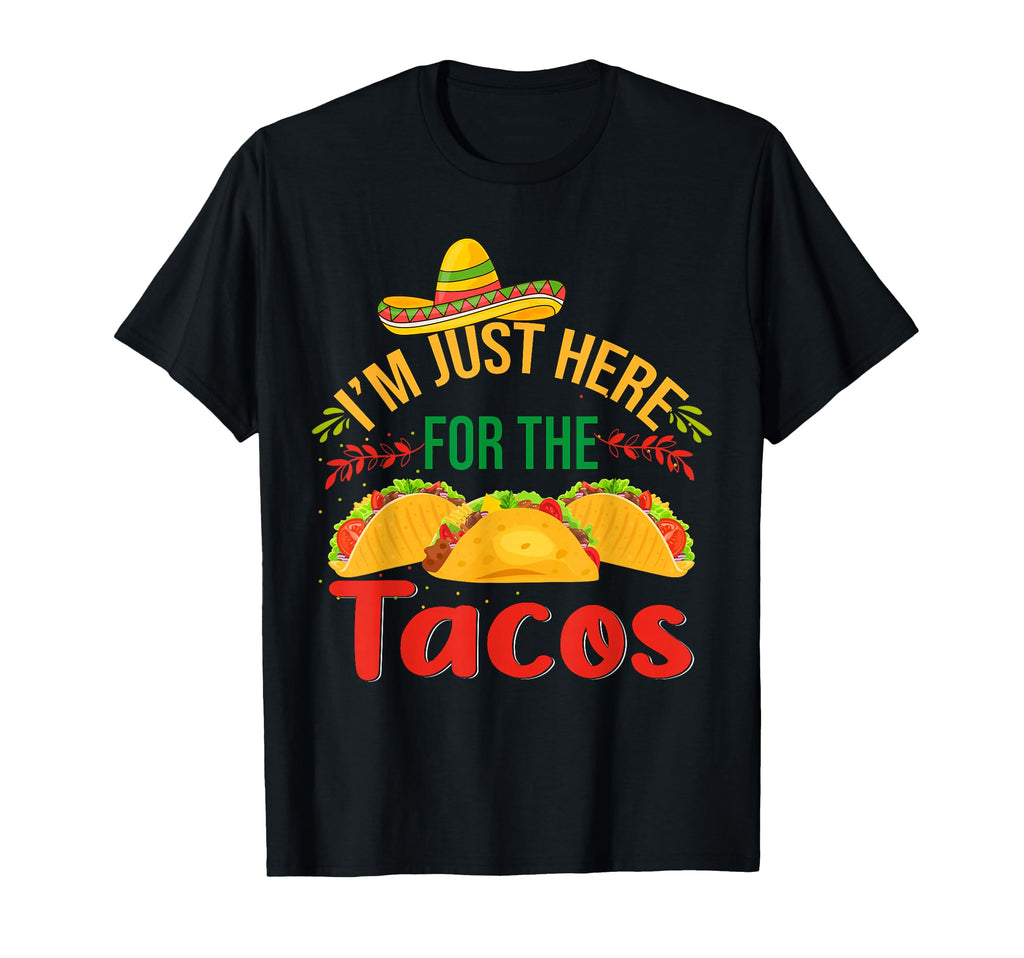 Im Just Here Tacos Food Funny T-Shirt - Streetwear Style for Adults - T-Shirt, Sweatshirt, Hoodie