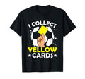 I Collect Yellow Cards Soccer Referee T-Shirt - Graphic Print Men Women - T-Shirt, Sweatshirt, Hoodie