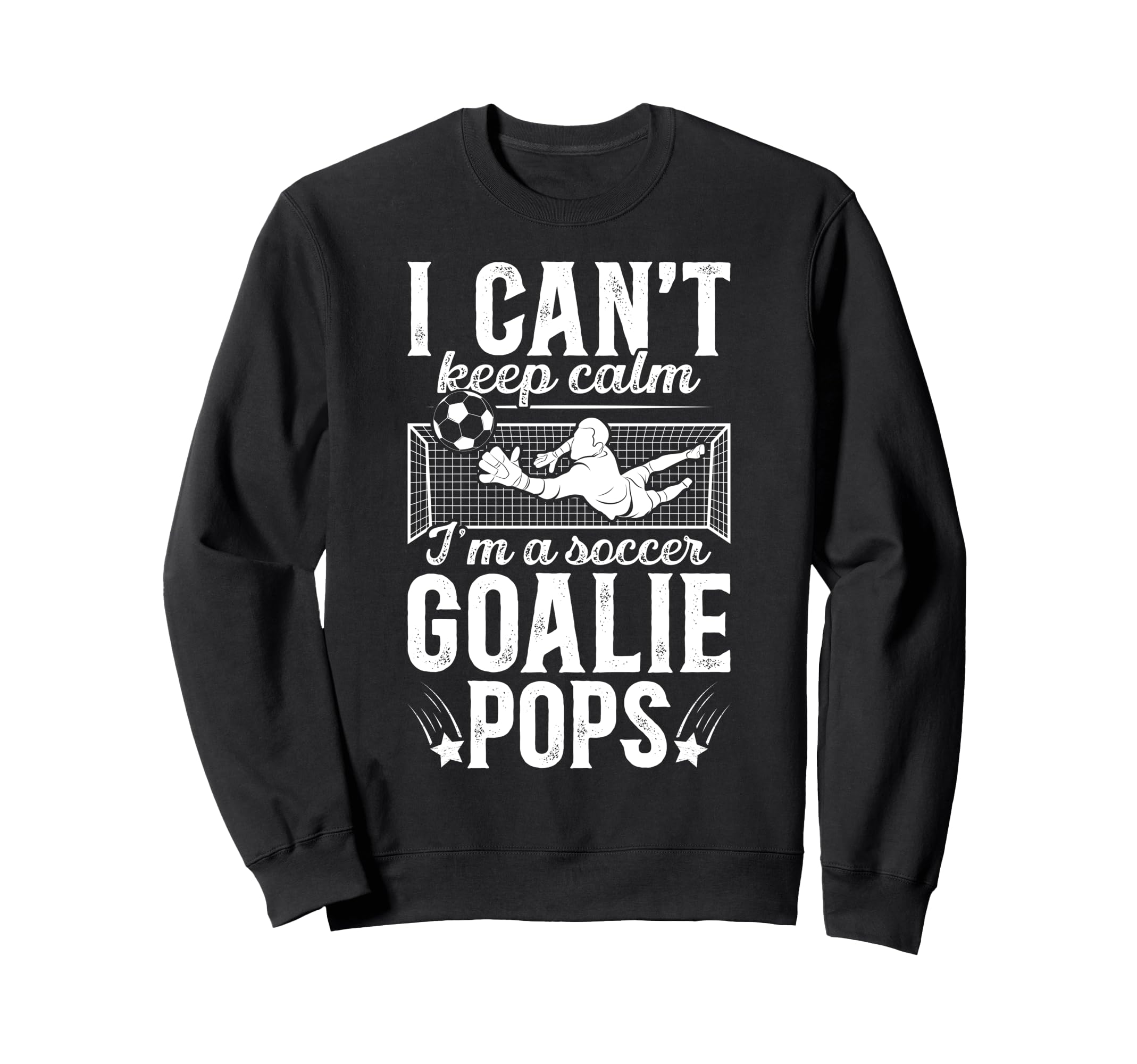 Im Soccer Goalie Pops Soccer Goalkeeper Sweatshirt - Unique Graphic Unisex - T-Shirt, Sweatshirt, Hoodie