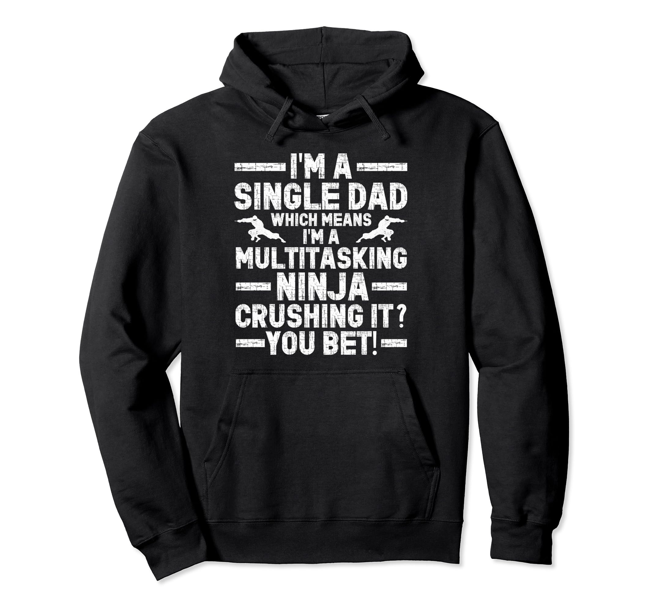 Funny Single Dad Fathers Day Hoodie - Custom Art Print Men Women - T-Shirt, Sweatshirt, Hoodie