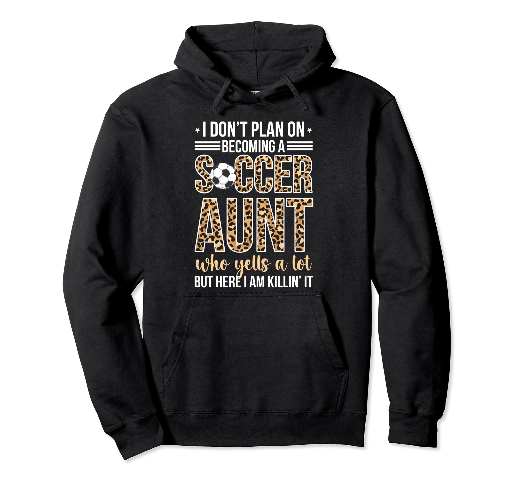 Becoming Soccer Aunt Soccer Player Aunt Hoodie - Novelty Apparel Unisex - T-Shirt, Sweatshirt, Hoodie