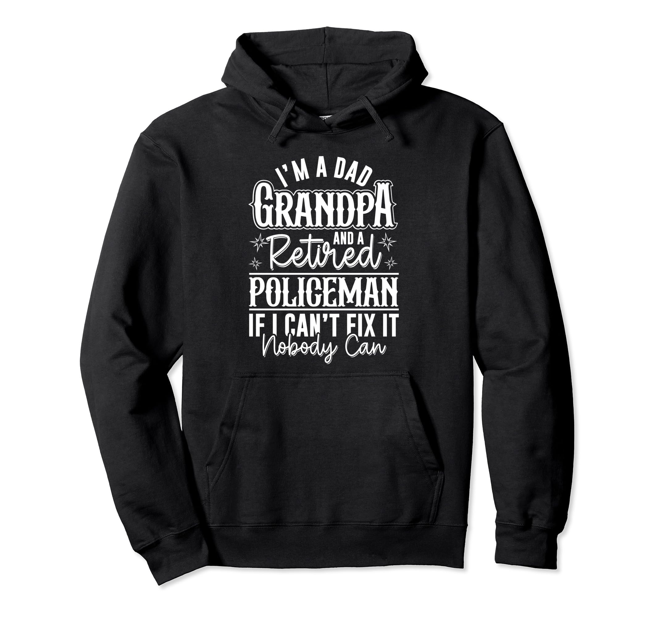 Dad Grandpa And Retired Policeman Funny Hoodie - Minimalist Print Unisex - T-Shirt, Sweatshirt, Hoodie