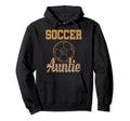 Auntie Soccer Aunt Hoodie - Fun Novelty Design Men Women - T-Shirt, Sweatshirt, Hoodie