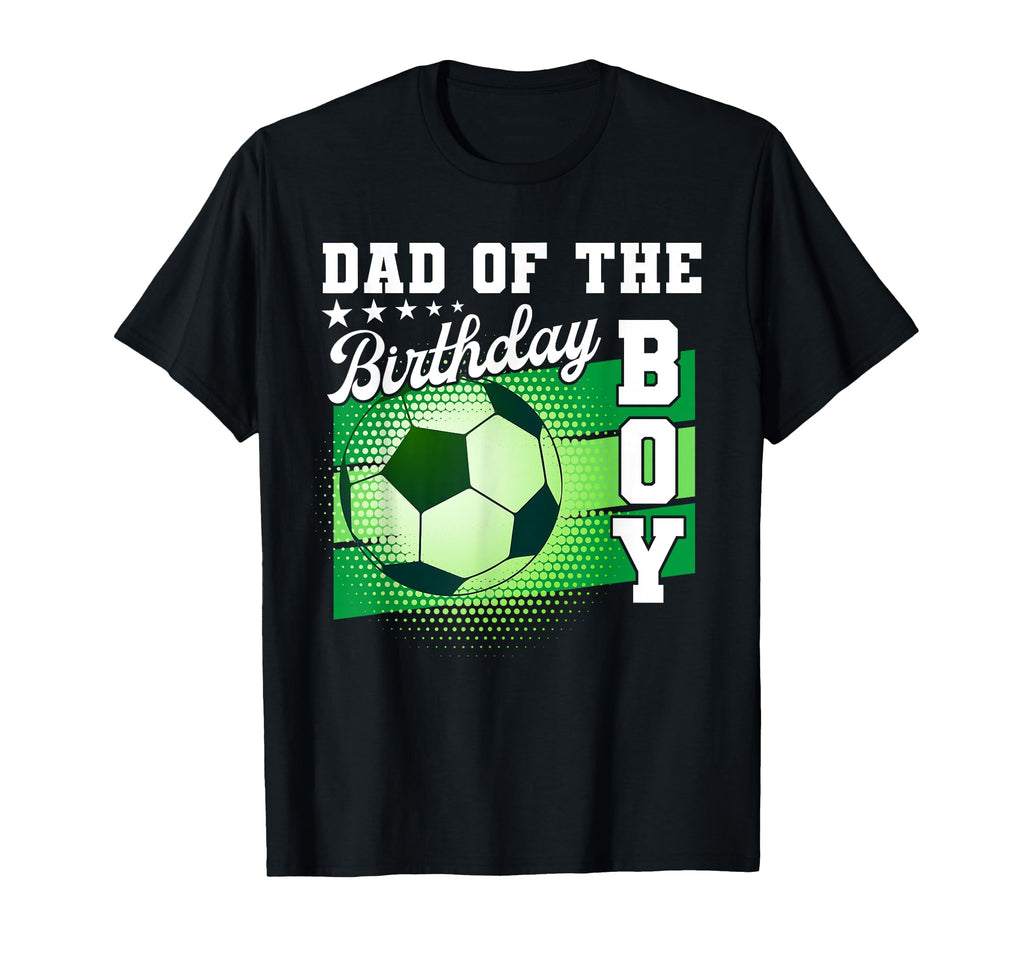 Dad Birthday Soccer Mothers Day Soccer T-Shirt - Trendy Graphic for Adults - T-Shirt, Sweatshirt, Hoodie