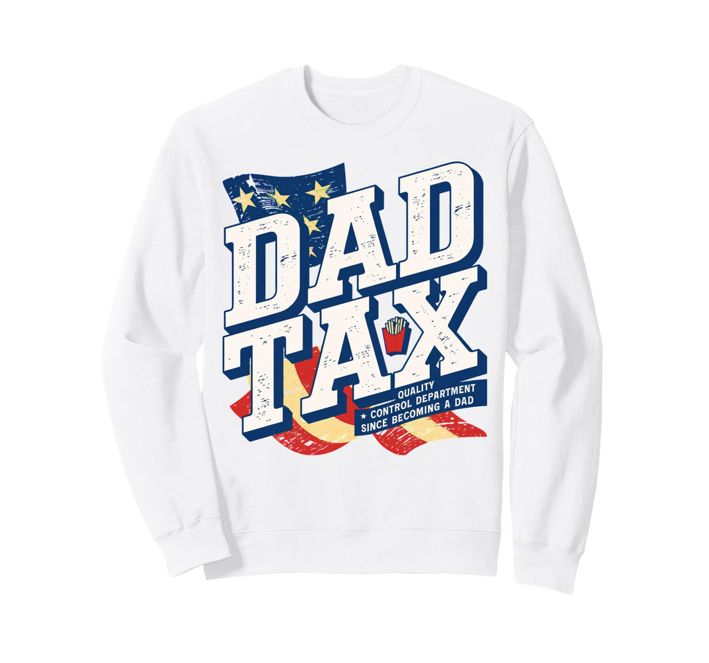 Dad Tax Definition Funny Fathers Day Sweatshirt - Custom Art Print Unisex - T-Shirt, Sweatshirt, Hoodie