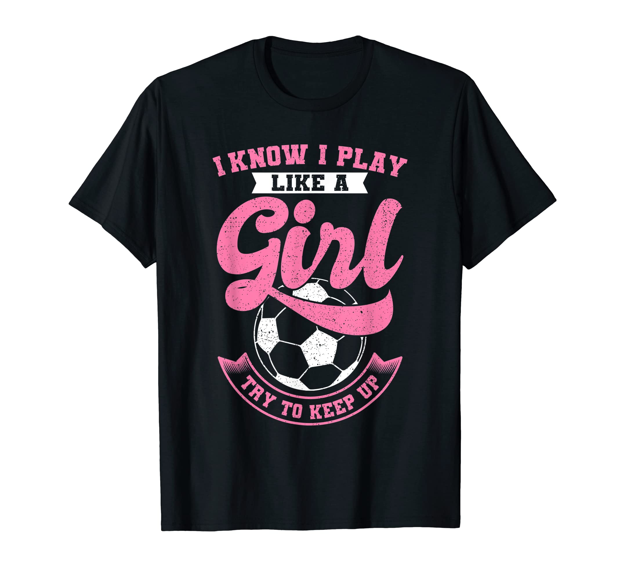 I Know I Play Like Soccer Try To Keep Up T-Shirt - Minimalist Print Unisex - T-Shirt, Sweatshirt, Hoodie