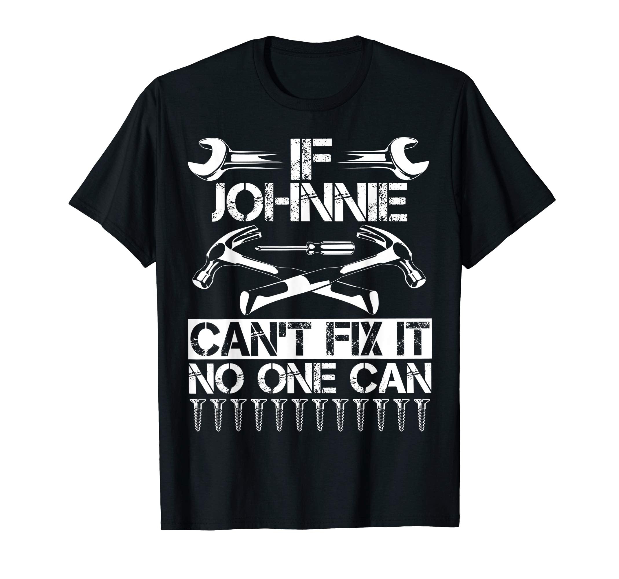 Johnnie Fix It Funny Birthday T-Shirt - Streetwear Style Men Women - T-Shirt, Sweatshirt, Hoodie