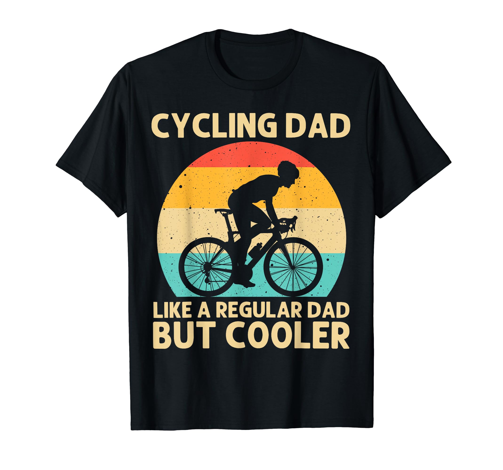 Cycling Dad Father Cyclist Bicycle T-Shirt - Unique Graphic Men Women - T-Shirt, Sweatshirt, Hoodie