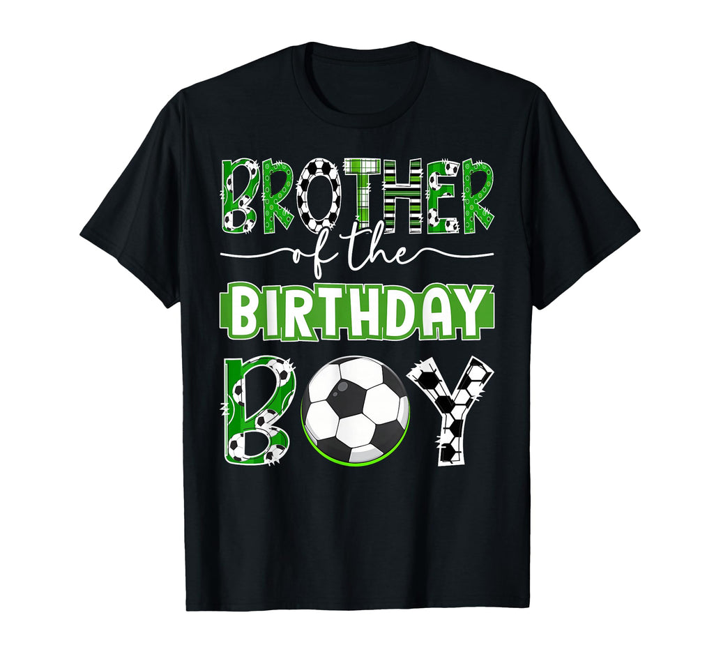Brother Birthday Soccer Player T-Shirt - Casual Everyday Wear Unisex - T-Shirt, Sweatshirt, Hoodie