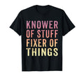 Knower Stuff Fixer Things Funny Dad T-Shirt - Novelty Apparel Unisex - T-Shirt, Sweatshirt, Hoodie
