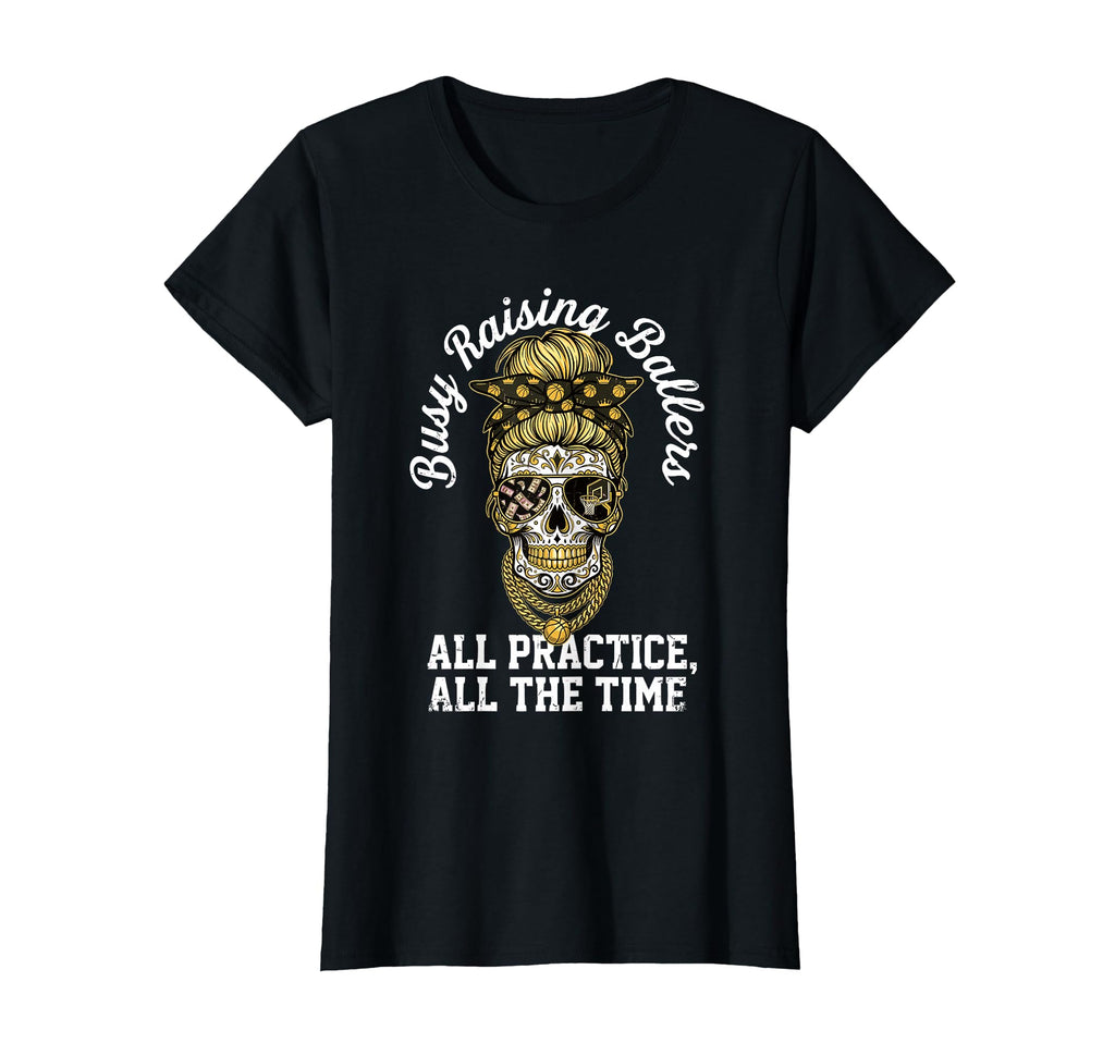 Busy Raising Ballers All Practice T-Shirt - Streetwear Style for Adults - T-Shirt, Sweatshirt, Hoodie