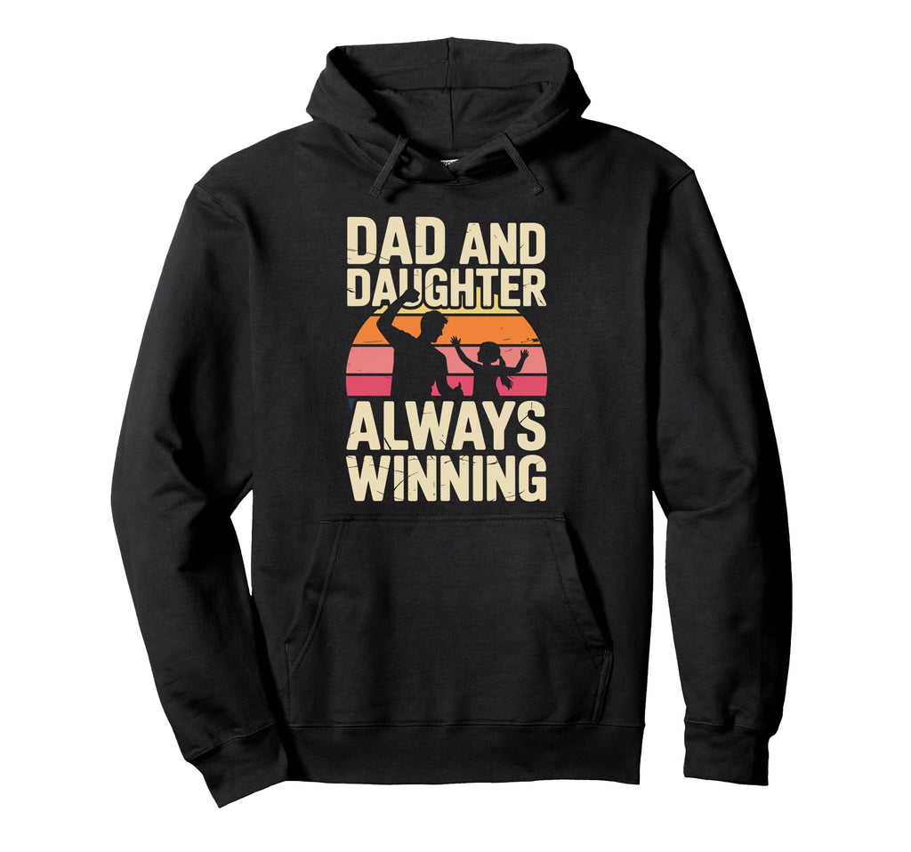 Dad And Daughter Always Winning Proud Hoodie - Minimalist Print for Adults - T-Shirt, Sweatshirt, Hoodie